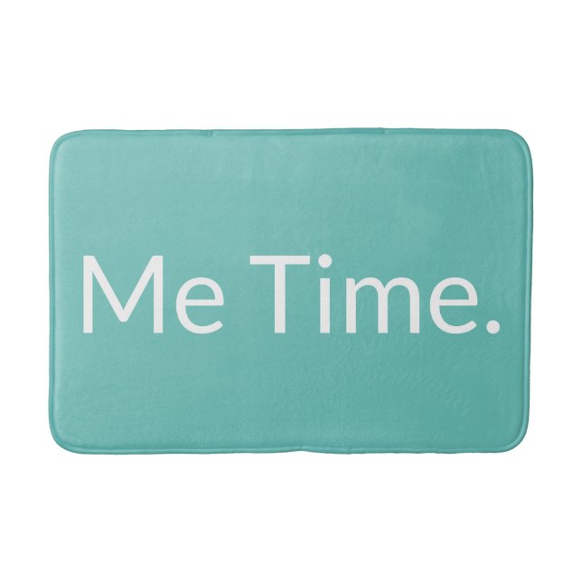 Modern Teal Green Me Time Funny Quote Bath Mat (Front)