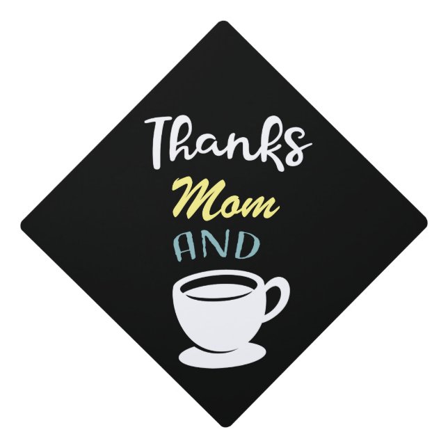 Modern Thanks Mom Coffee Graduation Cap Topper (Front)
