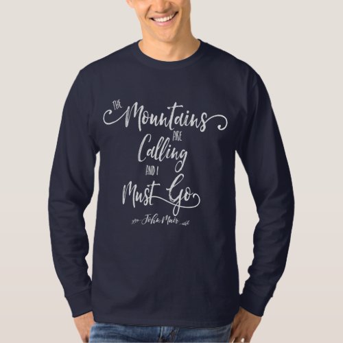 Modern The Mountains Calling I Must Go John Muir T_Shirt