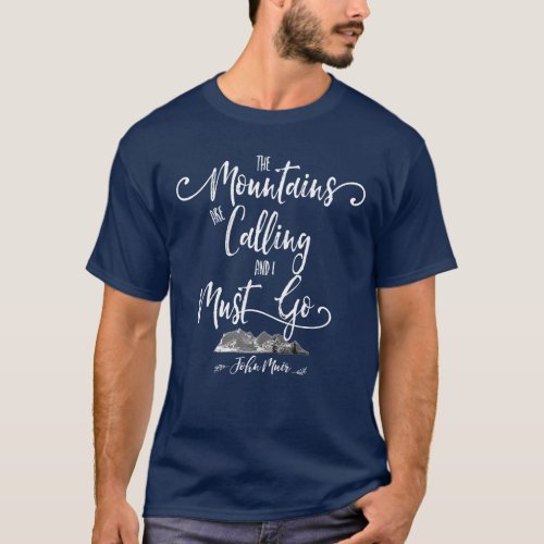 Modern The Mountains Calling John Muir Trendy Font T_Shirt