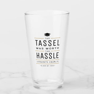 Modern the tassel was worth the hassle Graduation Glass