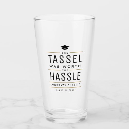 Modern the tassel was worth the hassle Graduation Glass