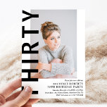 Modern THIRTY Photo 30th Birthday Party Invitation<br><div class="desc">Modern 30th Birthday Invitation - Design features a white background that can be changed to any color,  a portrait photograph,  the text 'THIRTY' in bold black font and an elegant birthday party template that can easily be personalized. Stylish,  trendy and perfect for any age!</div>