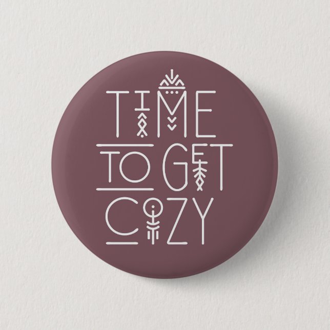 Modern Time to Get Cozy Design Button (Front)