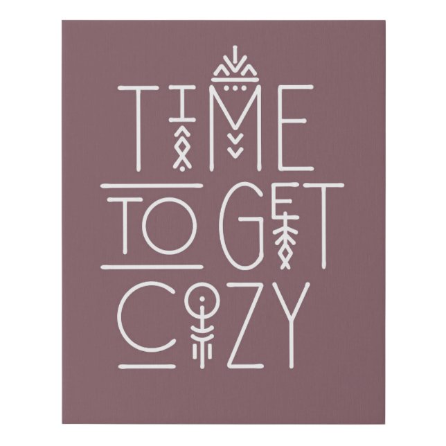 Modern Time to Get Cozy Design Faux Canvas Print (Front)