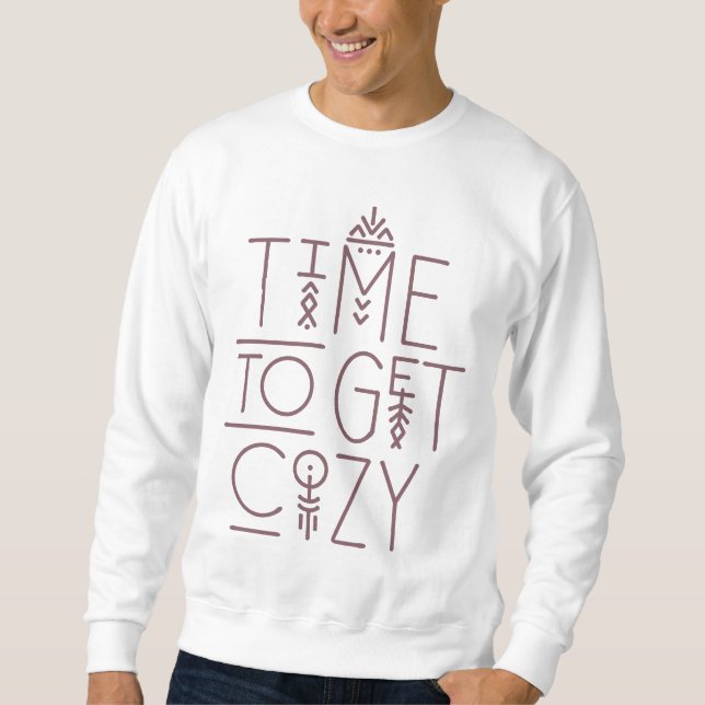 Modern Time to Get Cozy Design Sweatshirt (Front)