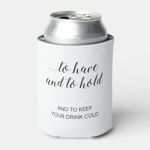 Modern To Have And To Hold Keep Drink Cold Wedding Can Cooler