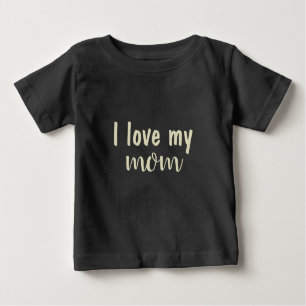 Modern Trendy Cute I Love My Mom Baby T-Shirt