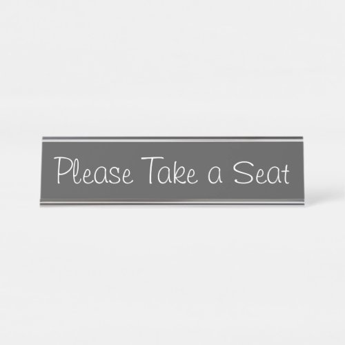 Modern  Trendy Please Take a Seat Desk Name Plate