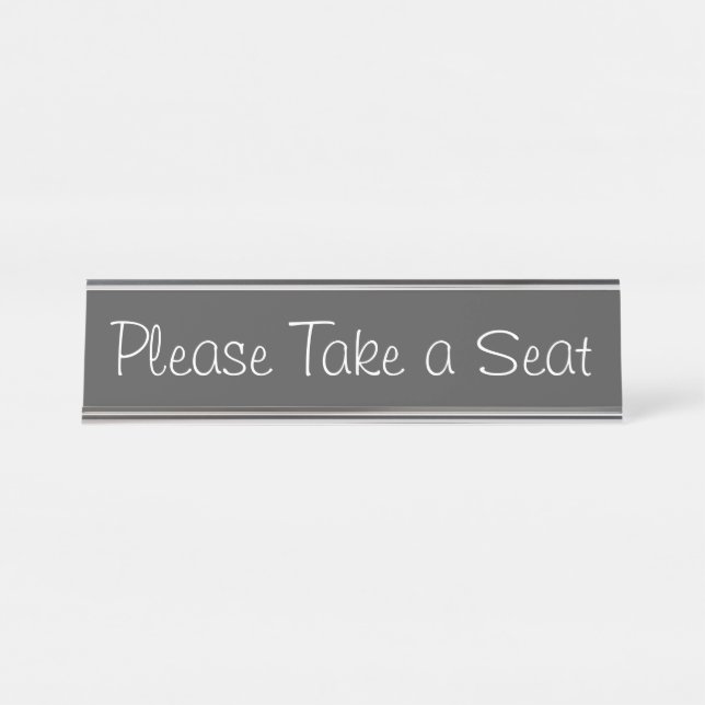 Modern & Trendy "Please Take a Seat" Desk Name Plate (Front)