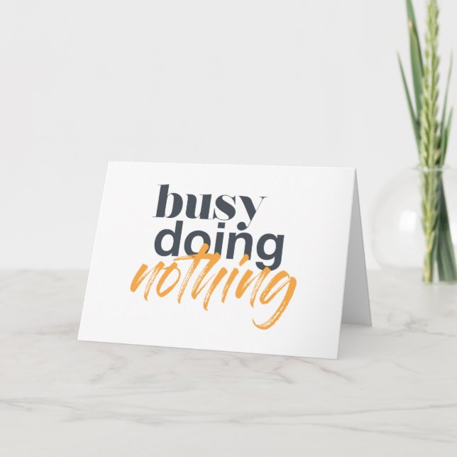 Modern, trendy, urban design of Busy Doing Nothing Card (Front)