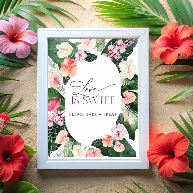 Modern Tropical Floral Love Is Sweet Favors Sign (Creator Uploaded)