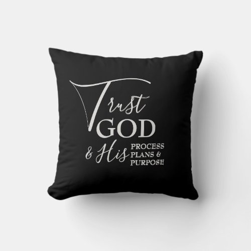 Modern  TRUST GOD Process Plans Purpose  Black Throw Pillow