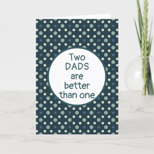 Modern Two Dads are Better Fathers Day Card