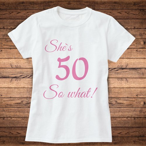 Modern Typography 50 so what  Funny 50th Birthday T_Shirt