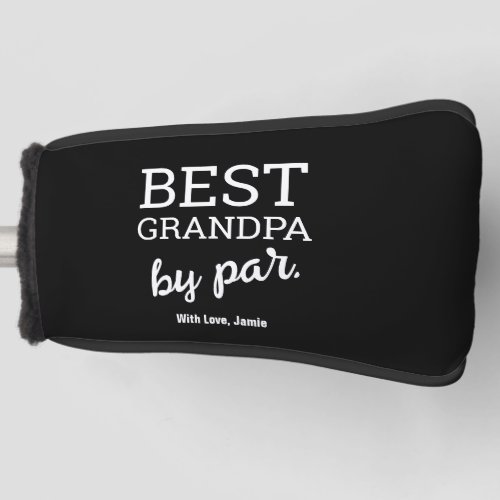 Modern Typography Best Grandpa by par Custom Name Golf Head Cover