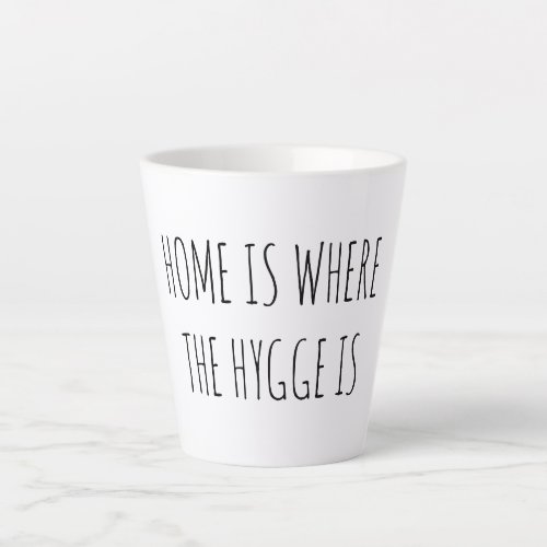 Modern Typography Home Is Where The Hygge Is Latte Mug