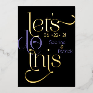 Modern Typography LETS DO THIS Save the Date Foil Invitation