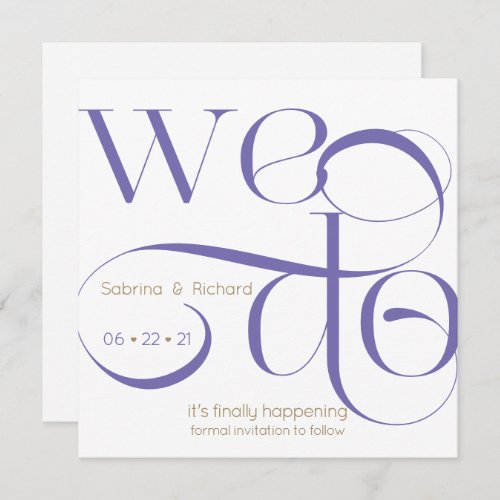 Modern  Typography WE DO Save the Date Invitation