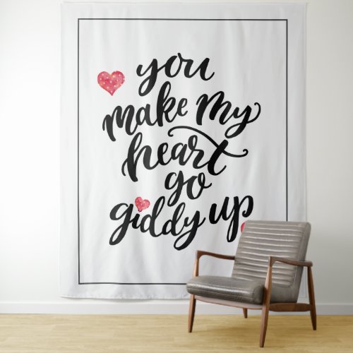 Modern Typography_You make my heart go giddy up Tapestry