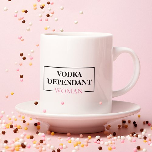 Modern Vodka Dependant Woman Pink Funny Quote Mug