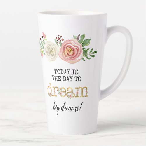 Modern Watercolor Dream Big Floral Typography Latte Mug