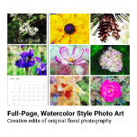 Modern Watercolor Floral Photo Art Calendar<br><div class="desc">This modern floral artistic calendar features beautiful flower photography edited with effects to resemble a unique, older aquarelle watercolor painting technique. Each original photo was taken by me at local parks, in neighbors' backyards and gardens, and even on the path behind my own home. With the front and back covers...</div>