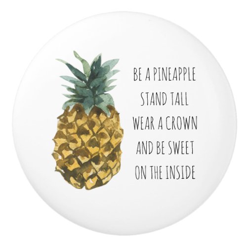 Modern Watercolor Pineapple  Positive Funny Quote Ceramic Knob