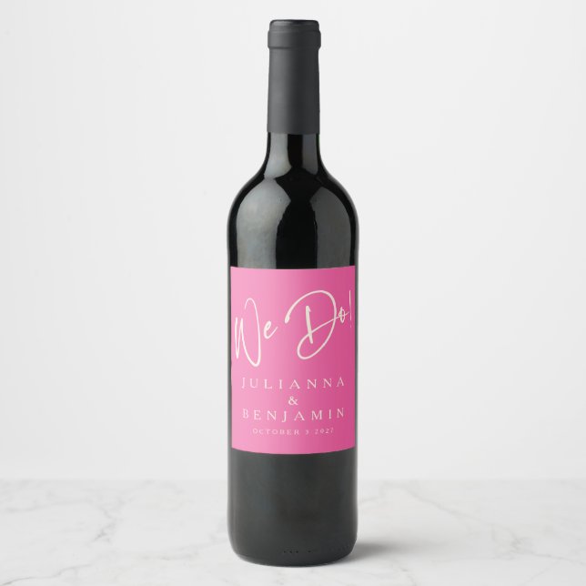 Modern We Do Elegant Custom Hot Pink Wedding  Wine Label (Front)