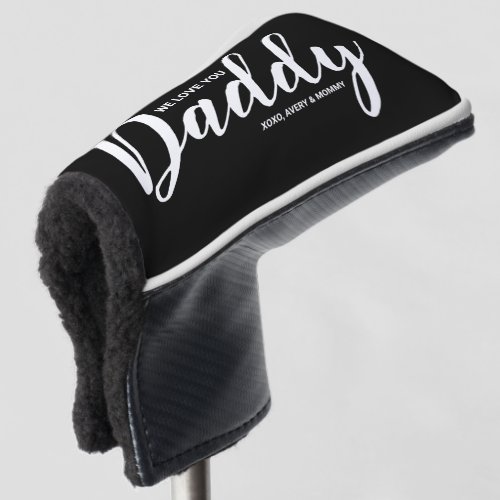 Modern We Love You Daddy Custom Names Golf Head Cover