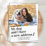 Modern We've Moved New Address Pet Photo Moving Postcard<br><div class="desc">My Dog and I Have A New Address ! Let your best friend announce your move with this cute and funny custom pet photo dog moving announcement card. Personalize with your favorite dog photo, names and your new address. This dog moving announcement is a must for all dog lovers, dog...</div>