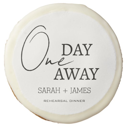 Modern White One Day Away Rehearsal Dinner Wedding Sugar Cookie (Front)