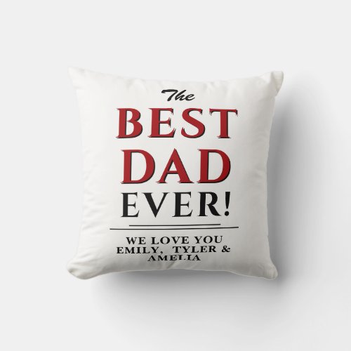 Modern White Red Black Best Dad Ever Typography Throw Pillow - Modern Black, White and Red Best Dad Ever Typography Father`s Day Pillow. Trendy black and red typography on white background. Personalize with your sweet message and names. Great gift for a dad or a grandpa for Father`s Day or birthday.