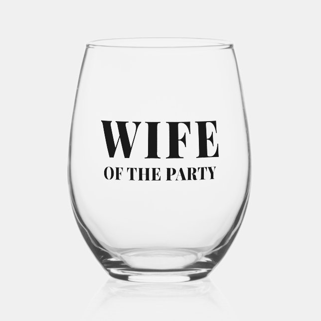 Modern Wife of the Party Bachelorette Party Stemless Wine Glass (Front)