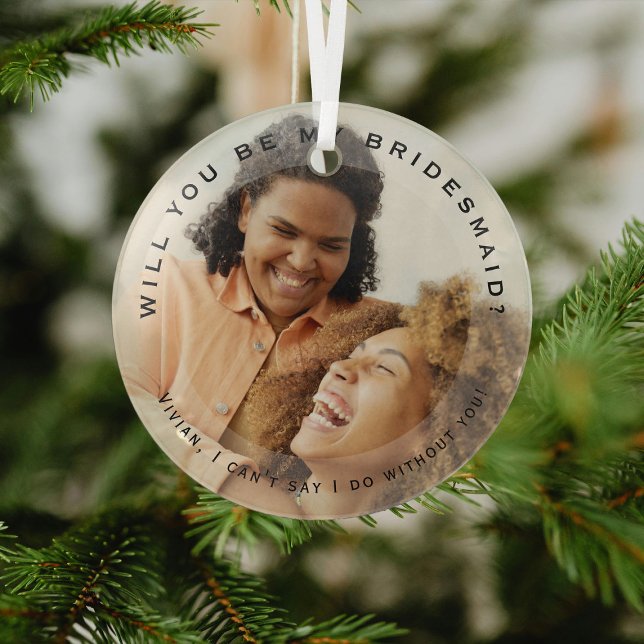 Modern 'Will You Be My Bridesmaid? Photo Glass Ornament (Creator Uploaded)
