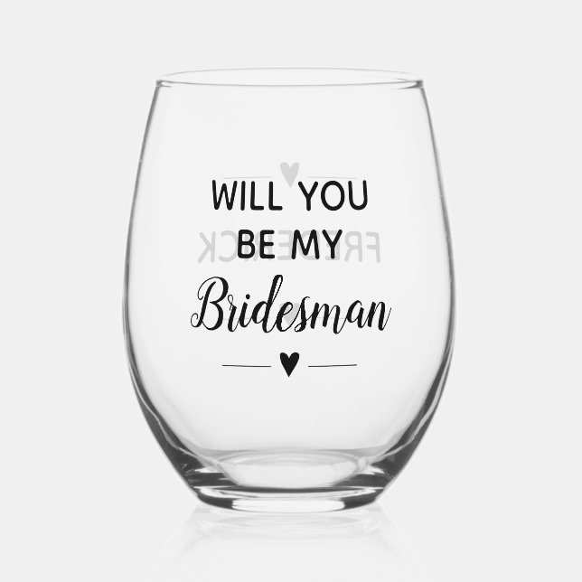 Modern Will You Be My Bridesman Proposal Wedding Stemless Wine Glass (Front)