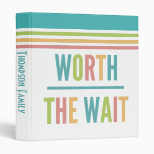 Modern Worth the Wait - Adoption, New Baby 3 Ring Binder