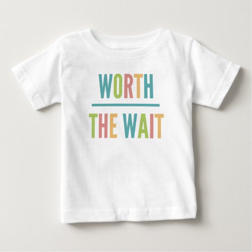 Modern Worth the Wait _ Adoption New Baby Baby T_Shirt