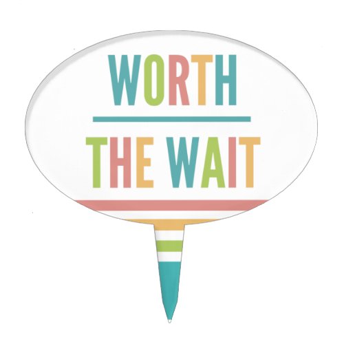 Modern Worth the Wait _ Adoption New Baby Cake Topper