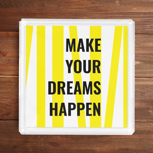 Modern Yellow Stripes  Make Your Dream Happen Acrylic Tray