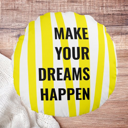 Modern Yellow Stripes  Make Your Dream Happen Round Pillow