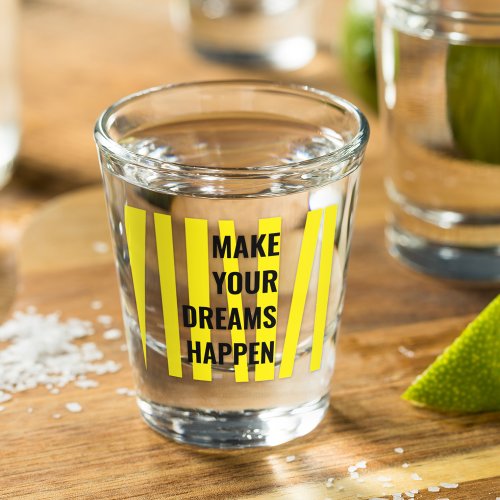 Modern Yellow Stripes  Make Your Dream Happen Shot Glass