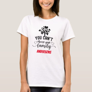 Modern You Can Choose your Family, Reunion   T-Shirt