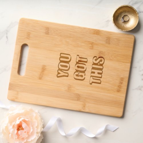 Modern You Got This Quote Design Cutting Board