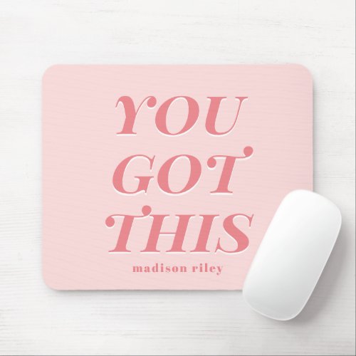 Modern you got this quote pink peach name mouse pad