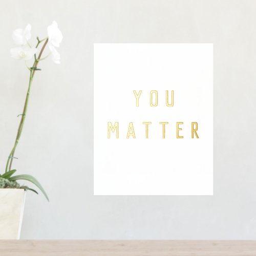 Modern You Matter Inspiration Quote Foil Prints