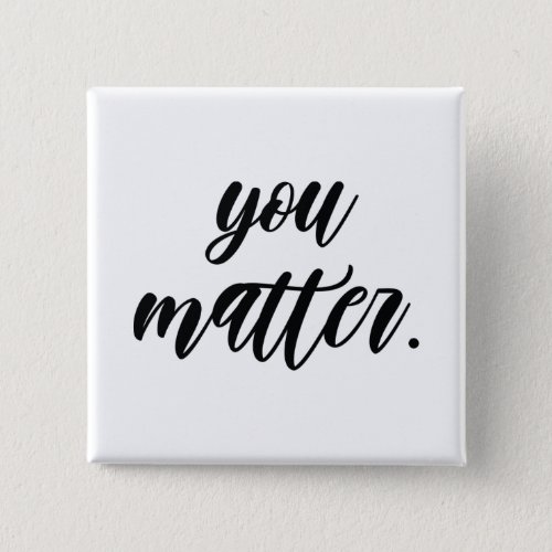 Modern You Matter Positive Motivation Quote Button