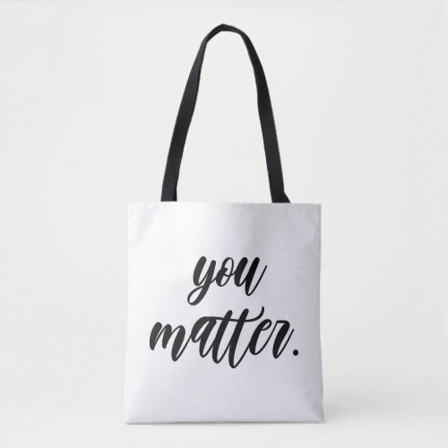 Modern You Matter Positive Motivation Quote Tote Bag
