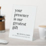 Modern Your Presence Is Our Greatest Gift Table Pedestal Sign