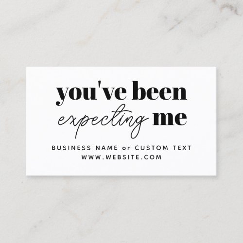 Modern Youve Been Expecting Me Thank You Purchase Business Card